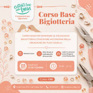 Corso Base Bigiotteria- 29 Settembre - Ore 10/12.15